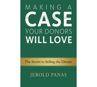 Making a Case Your Donors Will Love: The Secret to Selling the Dream