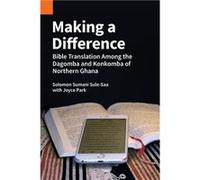 Making a Difference Bible Translation among the Dagomba and Konkomba of Northern Ghana - SuleSaa Solomon Sumani - SIL International Global Publishing - Li SuleSaa Solomon SumaniSuleSaa Solomon Sumani 