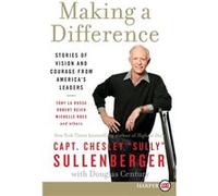Making a Difference Stories of Vision and Courage from Americas Leaders by Chesley Sullenberger Chesley Sullenberger (Auteur)