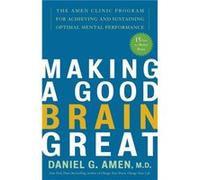 Making a Good Brain Great The Amen Clinic Program for Achieving and Sustaining Optimal Mental Performance by Daniel G Amen Daniel G. Amen (Auteur)