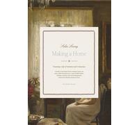 Making a Home - Fostering a Life of Intention and Connection: A Guide to Honoring God in Homemaking, Cultivating Healthy Habits, and Creating a Home Filled with Peace, Purpose, and People You Love