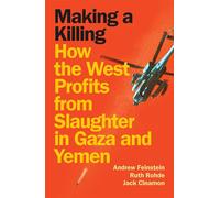 Making a Killing How the West Profits From Slaughter in Gaza and Yemen - Andrew Feinstein - Verso - ebook (ePub) - Livre