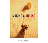 Making a Killing: The Political Economy of Animal Rights by Bob Torres (2008) Paperback