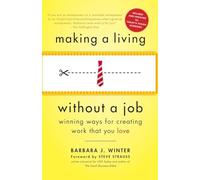 Making a Living Without a Job, revised edition: Winning Ways for Creating Work That You Love