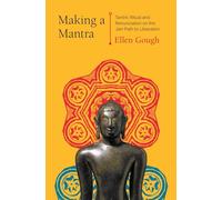 Making a Mantra: Tantric Ritual and Renunciation on the Jain Path to Liberation