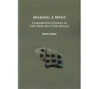 Making A Mint: Comparative Studies In Late Iron Age Coin Mould