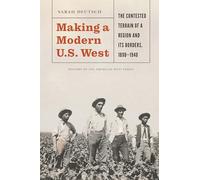 Making a Modern U.S. West: The Contested Terrain of a Region and Its Borders, 1898-1940