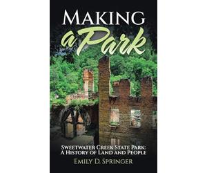 Making a Park: Sweetwater Creek State Park: A History of Land and People