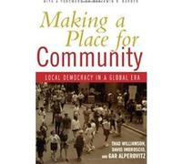 Making a Place for Community: Local Democracy in a Global Era - [Version Originale] Thad Williamson, David Imbroscio, Gar Alperovitz, Benjamin Barber (Auteur)