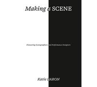 Making a Scene Pioneering Scenography and Performance Design - BARON KATIE - Laurence King Publishing - ebook (ePub) - Livre