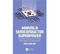 Making a Semiconductor Superpower by DongWon Kim DongWon Kim (Auteur)