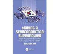 Making a Semiconductor Superpower by DongWon Kim DongWon Kim (Auteur)