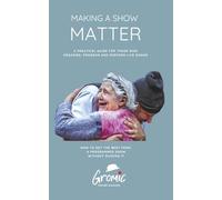 Making a Show Matter: A Practical Guide for Those Who Organise, Program and Perform Live Shows