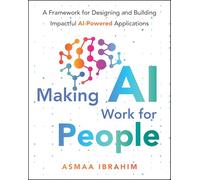 Making Ai Work for People: A Framework for Designing and Building Impactful Ai-powered Applications