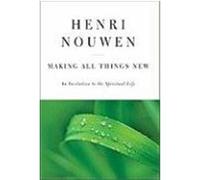 Making All Things New: An Invitation to the Spiritual Life