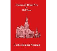 Making All Things New In Old Town