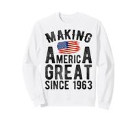 Making America Great Since 1963 Year Old Men Women Sweatshirt