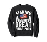 Making America Great Since 2004 22 Years Old Sweatshirt