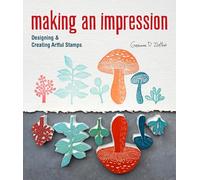 Making an Impression: Designing & Creating Artful Stamps