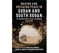 Making And Breaking Peace In Sudan And South Sudan