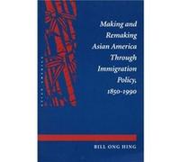 Making and Remaking Asian America by Bill Ong Hing Bill Ong Hing (Auteur)