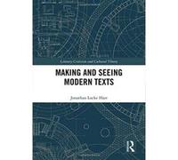 Making and Seeing Modern Texts (Literary Criticism and Cultural Theory) - [Version Originale] Inconnu (Auteur)