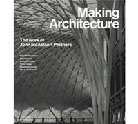 Making Architecture The work of John McAslan Partners Making Architecture The work of John McAslan Partners (Auteur)