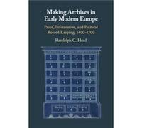Making Archives in Early Modern Europe by Head & Randolph C. University of California & Riverside Head Randolph C. University of California Riverside (Auteur)