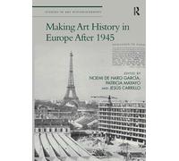 Making Art History In Europe After 1945
