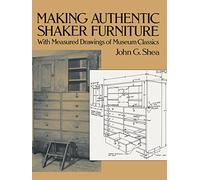 Making Authentic Shaker Furniture: With Measured Drawings of Museum Classics