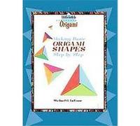 Making Basic Origami Shapes Step by Step, Kid's Guide to Origami Michael G. Lafosse (Auteur)