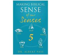 Making Biblical Sense Of Our Senses