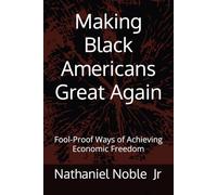 Making Black Americans Great Again: Fool-Proof Ways of Achieving Economic Freedom