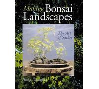 Making Bonsai Landscapes: The Art of Saikei
