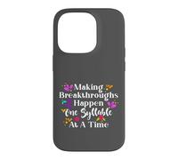Making Breakthroughs One Syllable At A Time Speech Therapy Coque pour iPhone 14 Pro