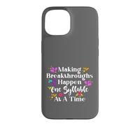 Making Breakthroughs One Syllable At A Time Speech Therapy Coque pour iPhone 15
