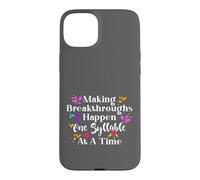 Making Breakthroughs One Syllable At A Time Speech Therapy Coque pour iPhone 15 Plus