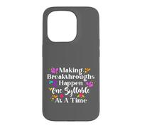 Making Breakthroughs One Syllable At A Time Speech Therapy Coque pour iPhone 15 Pro