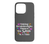 Making Breakthroughs One Syllable At A Time Speech Therapy Coque pour iPhone 15 Pro Max
