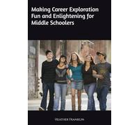 Making Career Exploration Fun and Enlightening for Middle Schoolers