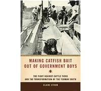 Making Catfish Bait Out of Government Boys, Environmental History And the American South Claire Strom (Auteur)