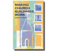 Making Church Buildings Work: A Handbook for Managing and Developing Church Buildings for Mission and Ministry Durran, Maggie (Auteur)