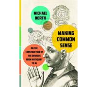 Making Common Sense On the Construction of the Obvious from Antiquity to AI - Michael North - Stanford University Press - ebook (ePub) - Livre