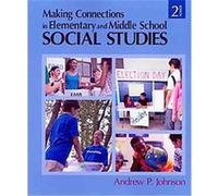 Making Connections in Elementary and Middle School Social Studies Andrew P. Johnson (Auteur)