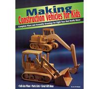 Making Construction Vehicles for Kids: Eight Easy-To-Make Construction Toys