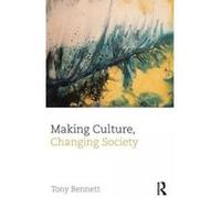 Making Culture, Changing Society - [Version Originale] Tony Bennett (Auteur)