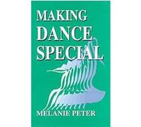 Making Dance Special Melanie Peter (Auteur)