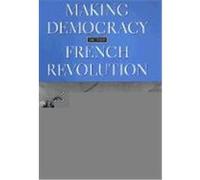 Making Democracy in the French Revolution, Harvard Historical Studies Series James Livesey (Auteur)
