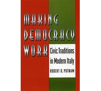 Making Democracy Work: Civic Traditions in Modern Italy