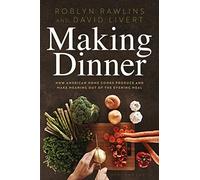 Making Dinner: How American Home Cooks Produce And Make Meaning Out Of The Evening Meal